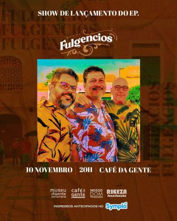 Show comemorativo de lançamento do EP 'Fulgêncios' da banda Os Fulgêncios