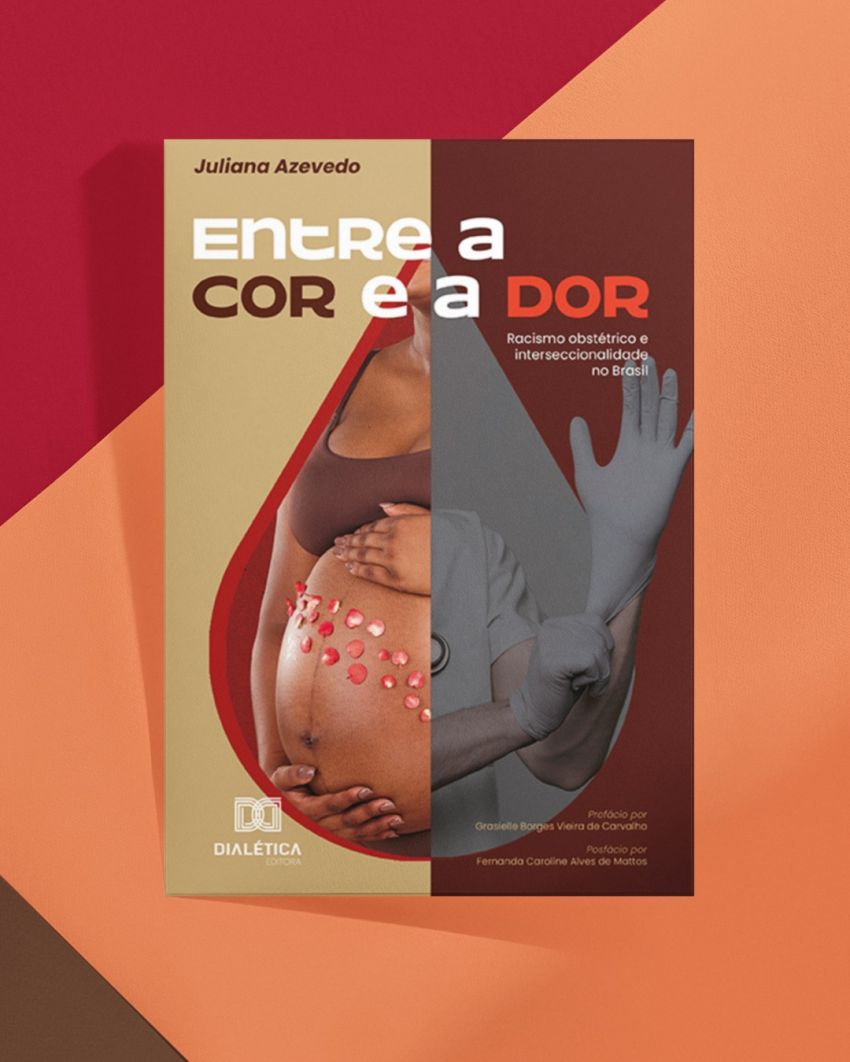 Entre a Cor e a Dor: livro denuncia violência obstétrica enfrentada por mulheres negras no Brasil