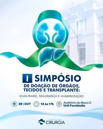 Hospital de Cirurgia realiza I Simpósio de Doação de Órgãos e Transplante nesta quinta, 29